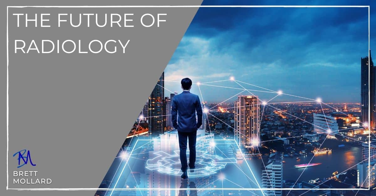 Future of Radiology - BrettMollard.com