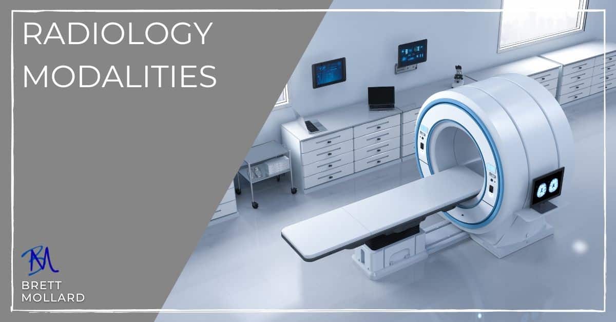 Radiology Modalities BrettMollard.com